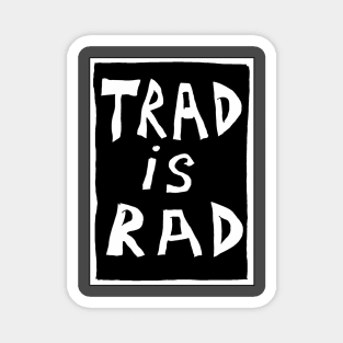 Trad is Rad Magnet