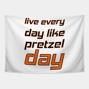 Live every day like pretzel day Tapestry