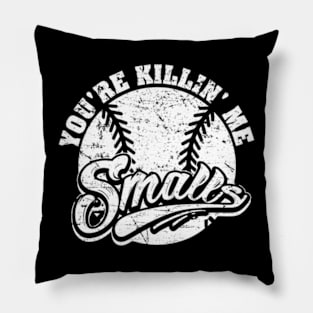 Cool Youre Killin Me Smalls For Softball Enthusiast Pillow