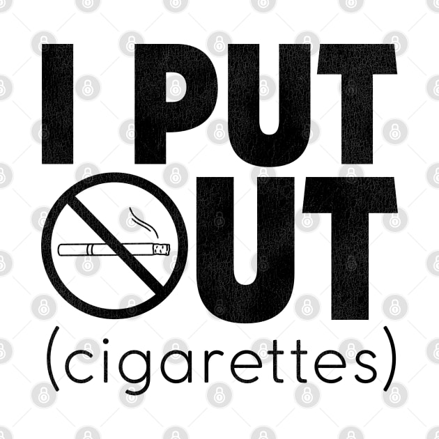 I Put Out (Cigarettes) / Anti-Smoking Campaign by darklordpug