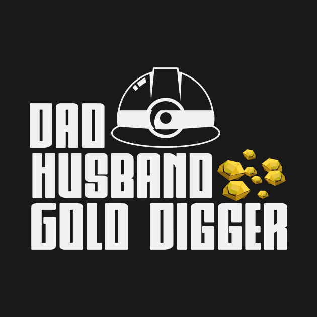 Dad Husband Gold Digger | Gold Prospector Panning by DesignatedDesigner