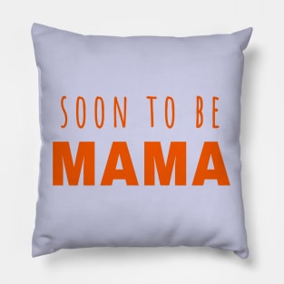 Soon to be Mama - Mother is Mothering Pillow