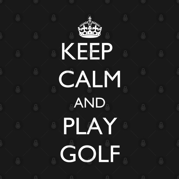 Keep Calm and Play Golf by jutulen