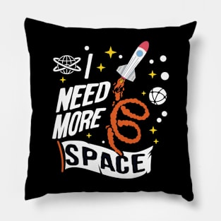 i need more space Pillow