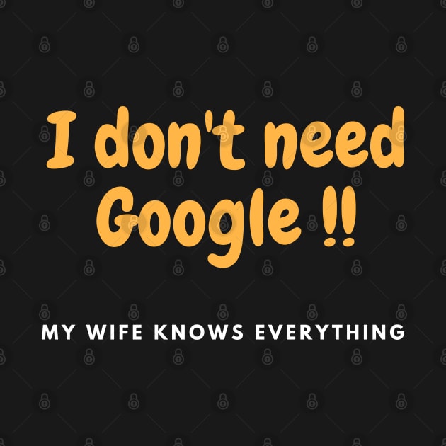 I don't need Google, my wife knows everything by Stylebymee