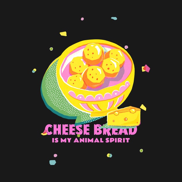 Cheese Bread Is My Animal Spirit Design by ArtPace