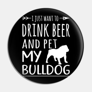 Drink Beer & Pet My Bulldog Pin