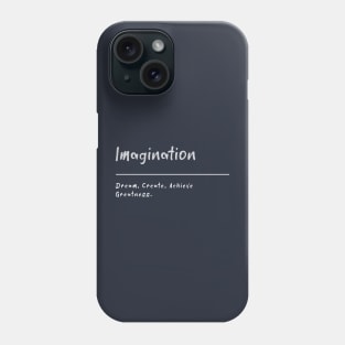 Imagination: Dream, Create, Achieve Greatness. Phone Case