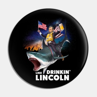 4th july t-shirt drinking like lincoln Pin