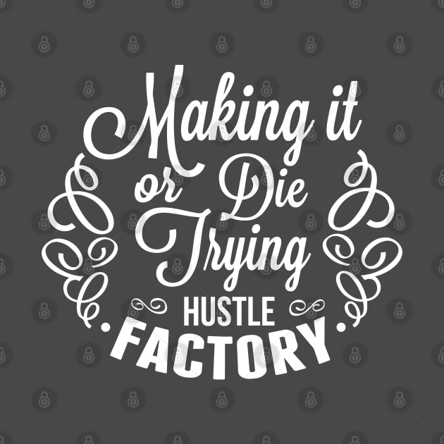 Making it or die trying by wamtees