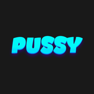 PUSSY! T-Shirt