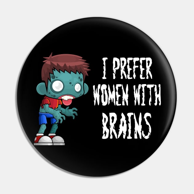 Zombie I Prefer Women With Brains Pin by StacysCellar