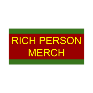 Rich Person Merch T-Shirt