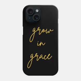 Grow In Grace Phone Case