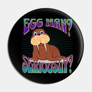 Happy Walrus - Egg Man? Pin