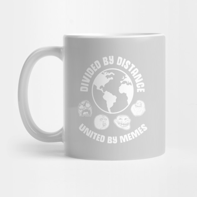 Divided By Distance Earth Planet Funny Memes Faces Funny Meme Tasse Teepublic De