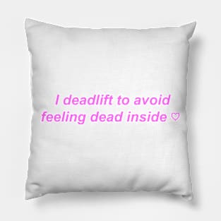 "I deadlift to avoid feeling dead inside" ♡ Y2K slogan Pillow