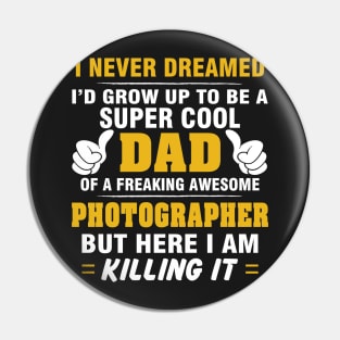 PHOTOGRAPHER Dad  – Super Cool Dad Of Freaking Awesome PHOTOGRAPHER Pin