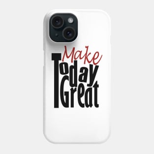 Make Today Good Phone Case