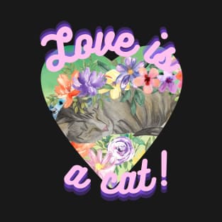 Love is a Cat T-Shirt