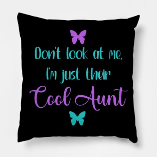 Don't Look At Me, I'm Just Their Cool Aunt Pillow