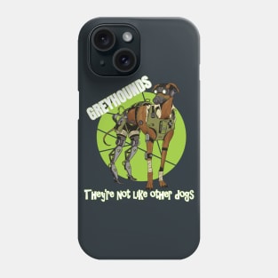 Greyhounds They're Not like Other Dogs Phone Case