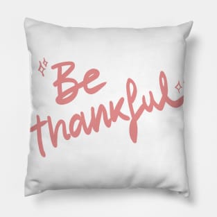 Be Thankful Pillow