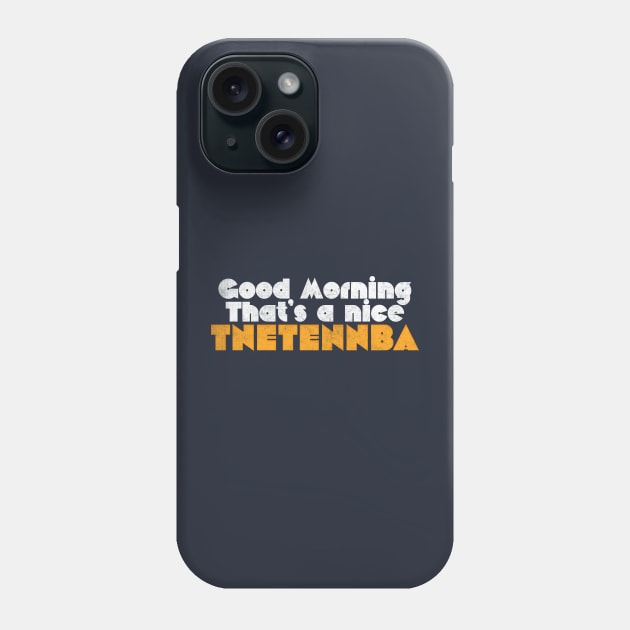 Good morning, that's a nice tnetennba Phone Case by DankFutura