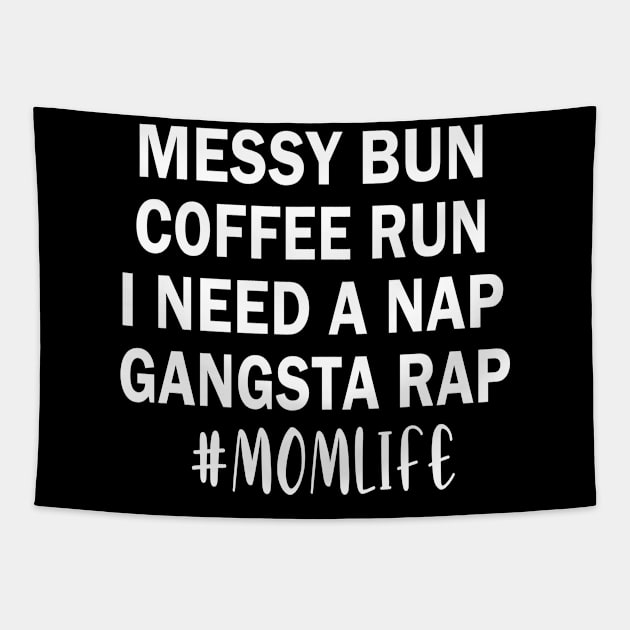 MOM LIFE  MESSY BUN COFFEE RUN GANGSTA RAP Tapestry by adil shop