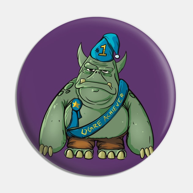 Ogre Achiever (Over Achiever) Pin by Owl-Syndicate