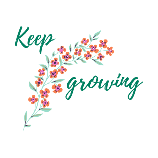 Keep growing | self love | self worth T-Shirt