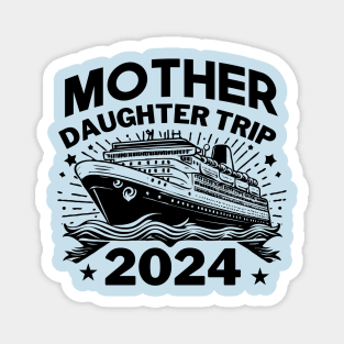 Womens Mother Daughter Trip 2024 Cruise Vacation Matching Magnet