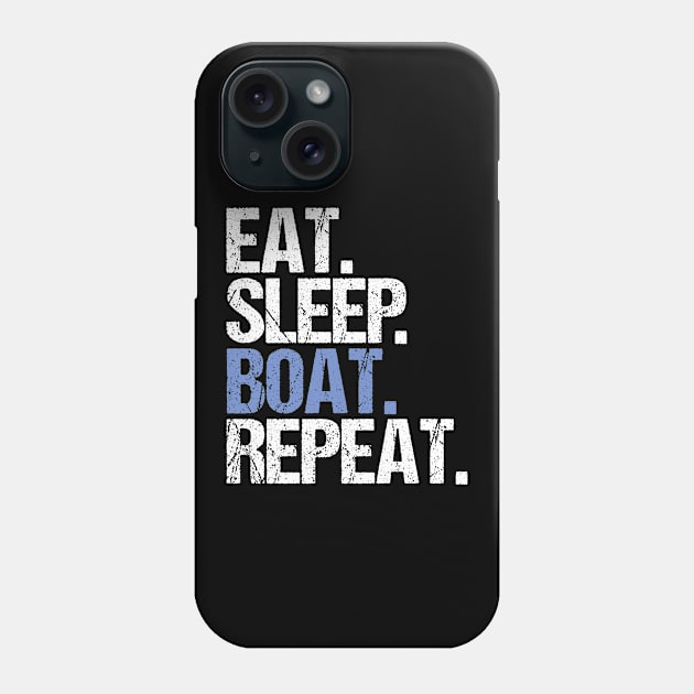 Eat Sleep Boat Repeat Phone Case by hoopoe