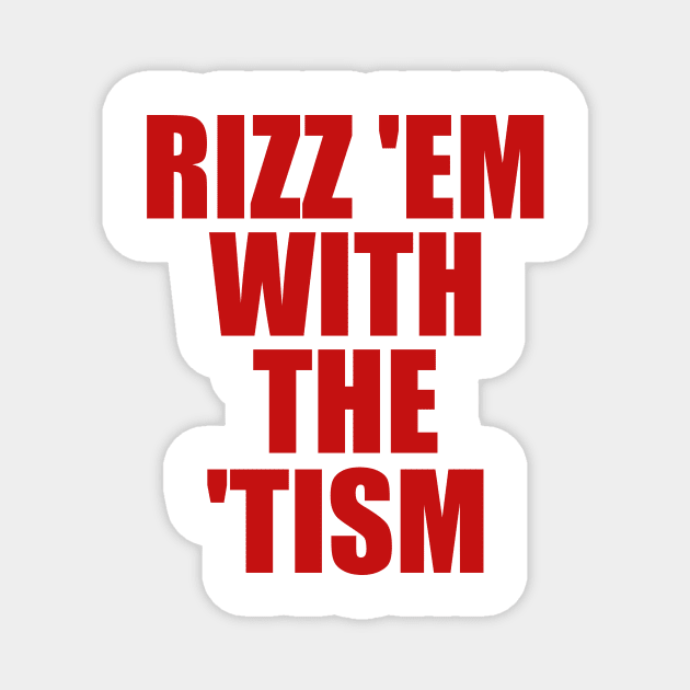 Rizz 'Em With The 'Tism Black Unisex Magnet by Y2KSZN