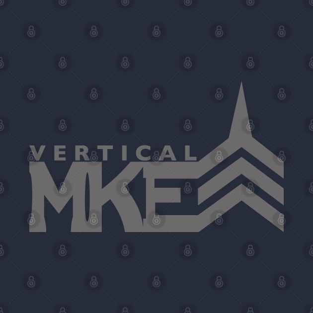 Vertical MKE- Gray by VerticalMilwaukee