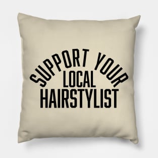 Support Your Local Hairstylist Pillow