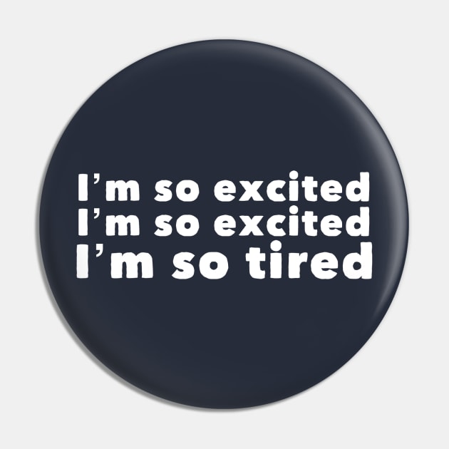 I'm so excited, I'm so excited, I'm so tired Pin by GrayDaiser