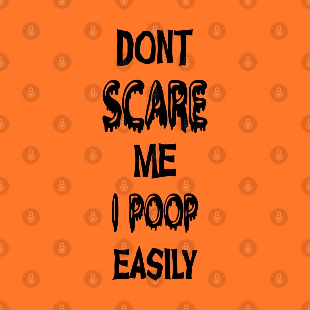 Don't Scare Me I Poop Easily Funny Halloween by Gothic Rose Designs