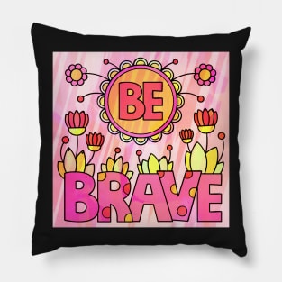 be brave Pillow