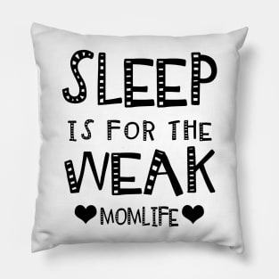 Sleep Is For The Week..Mom Life. Pillow