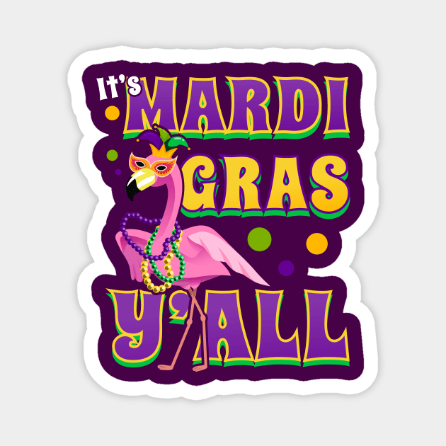 It' Mardi Gras Y'all Fabulous Flamingo Magnet by CozySkull