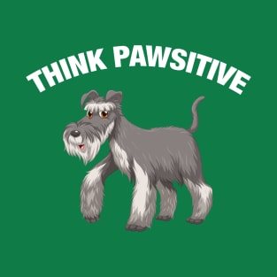 Think Pawsitive - Schnauzer T-Shirt