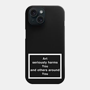 ART HARMS YOU Phone Case