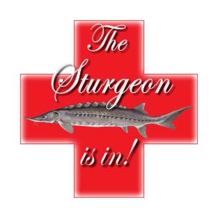 The Sturgeon Is In T-Shirt