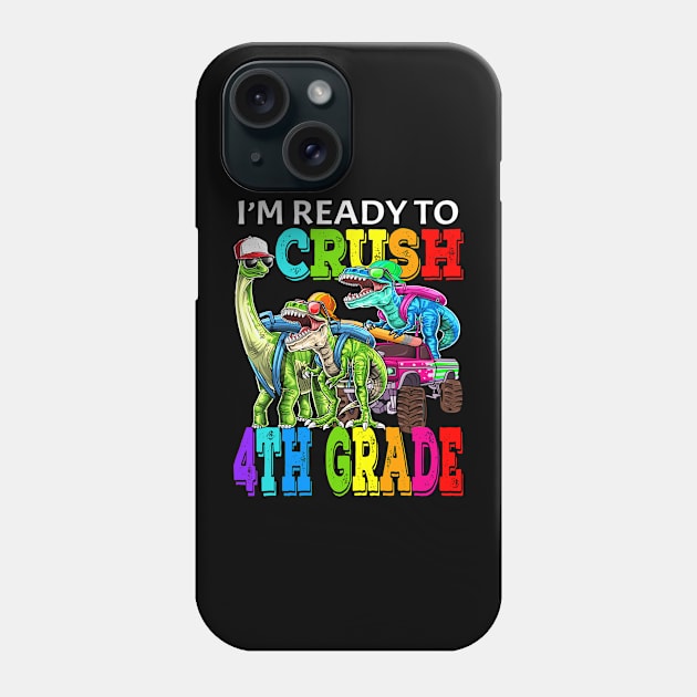 I'm Ready To Crush 4th Grade Monster Truck Dinosaur Back To School Phone Case by eyelashget