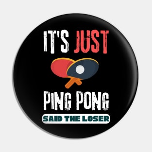 It's Just Ping Pong Said The Loser Pin