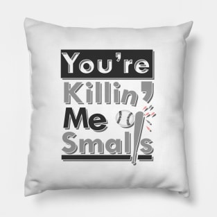 'Youre Killin Me Smalls' Funny Quote Movie Gift Pillow