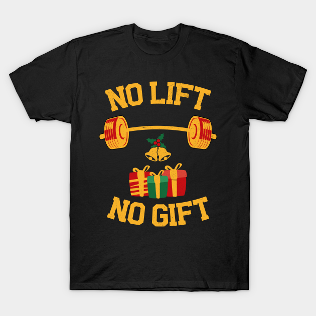 Discover No Lift No Gift - No Lift No Gift - T-Shirt