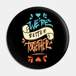 We’re Better Together Pin