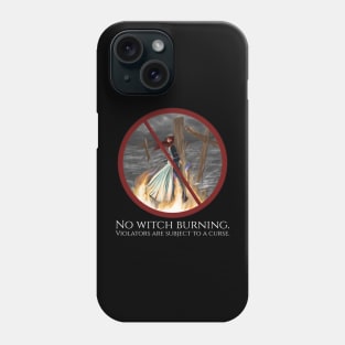 No Witch Burning - Violators Are Subject To A Curse Phone Case